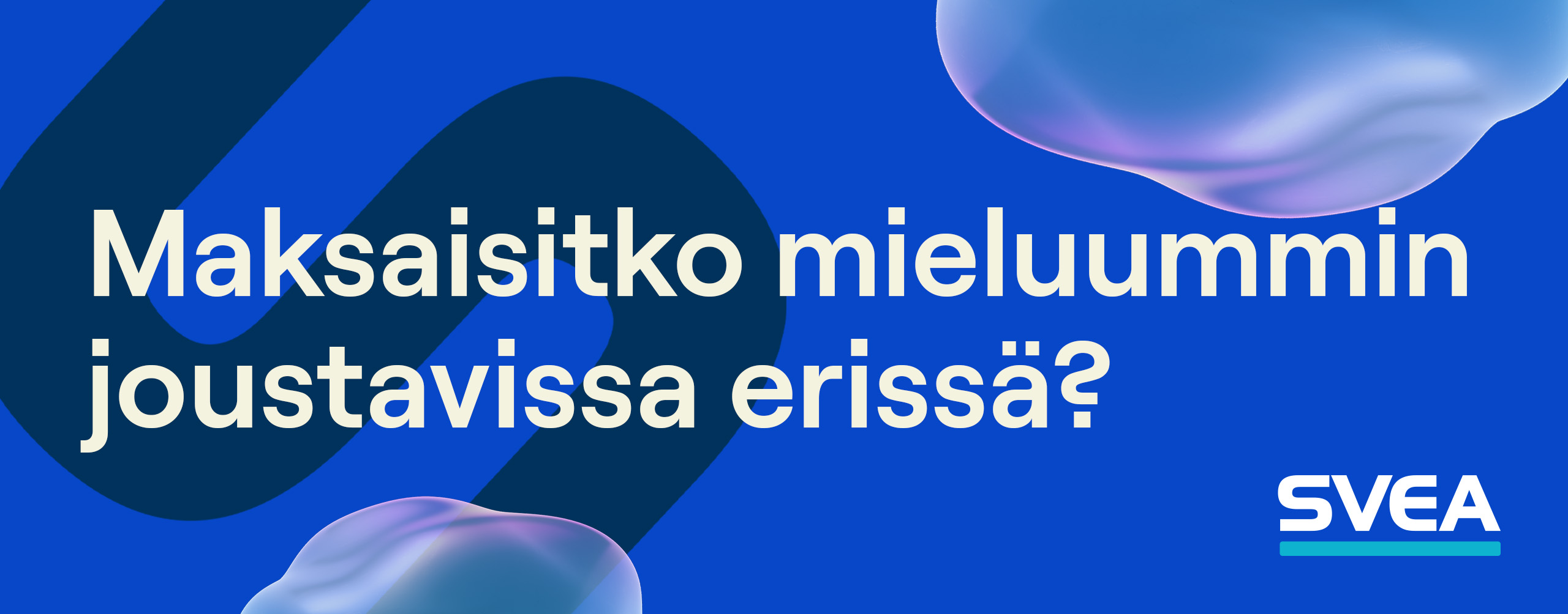 Svea Erämaksu - Maksaisitko mieluummin joustavissa erissä?
